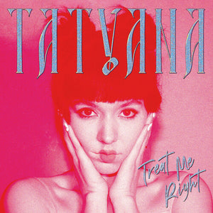 Tatyana - Treat Me Right (Clear Vinyl)