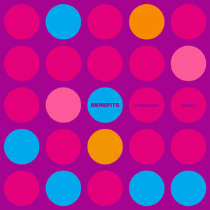 Benefits - Constant Noise (Orange Vinyl)