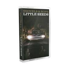 Shovels & Rope - Little Seeds (Cassette)