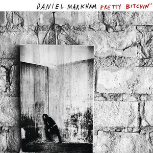 Daniel Markham - Pretty Bitchin' - Good Records To Go