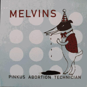 Melvins - Pinkus Abortion Technician - Good Records To Go