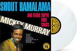 Mickey Murray - Shout Bamalama & Others (White Vinyl)