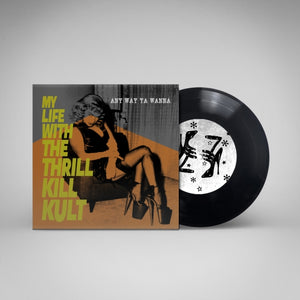 My Life With The Thrill Kill Kult - Any Way Ya Wanna (7" Vinyl)