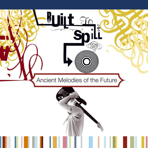 Built to Spill - Ancient Melodies of the Future (LP)