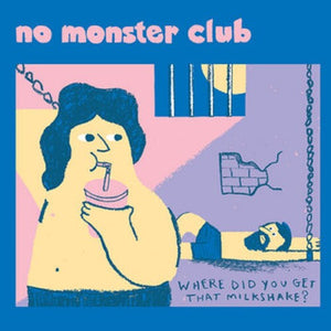 No Monster Club - Where Did You Get That Milkshake (7" Single)