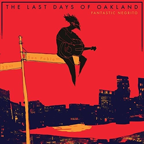 Fantastic Negrito - The Last Days Of Oakland (LP)