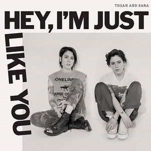 Tegan and Sara - Hey, I'm Just Like You