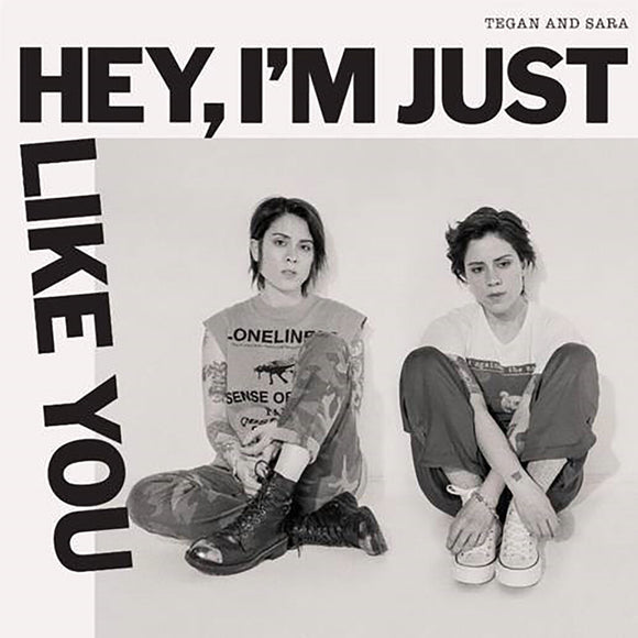 Tegan and Sara - Hey, I'm Just Like You