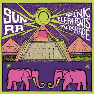 Sun Ra  - Pink Elephants on Parade