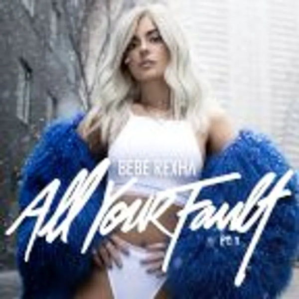 Bebe Rexha - All Your Fault: Pt. 1 & 2 – Good Records To Go