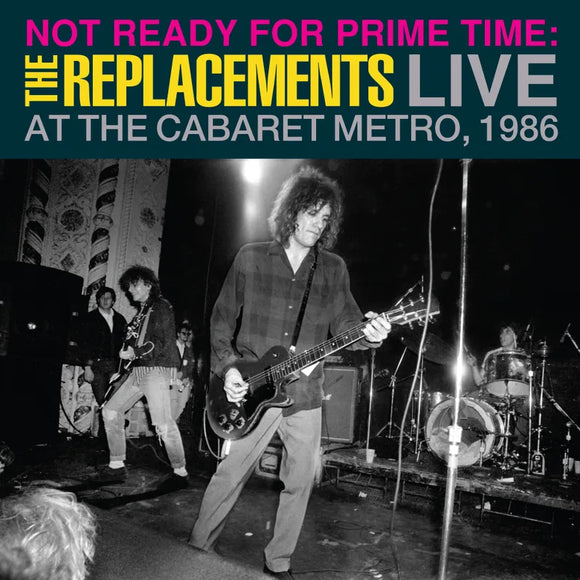 The Replacements  - Not Ready for Prime Time: Live At The Cabaret Metro, Chicago, IL, January 11, 1986 2LP