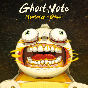 Ghost-Note  - Mustard n'Onions