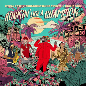 Mykal Rose, Subatomic Sound System & Hollie Cook  - Rockin' Like A Champion