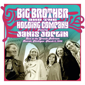 Big Brother & The Holding Company  - Live at the Grande Ballroom Detroit; March 2, 1968