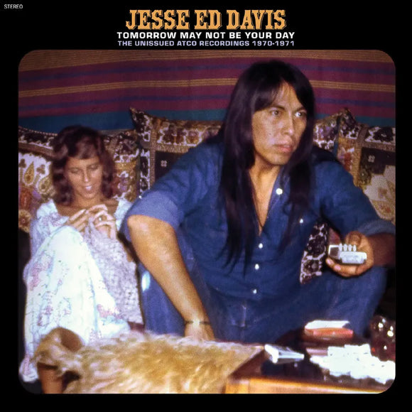 Jesse Ed Davis  - Tomorrow May Not Be Your Day--The Unissued Atco Recordings 1970-1971 (2LP)