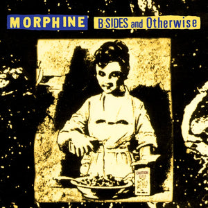 Morphine  - B-Sides and Otherwise