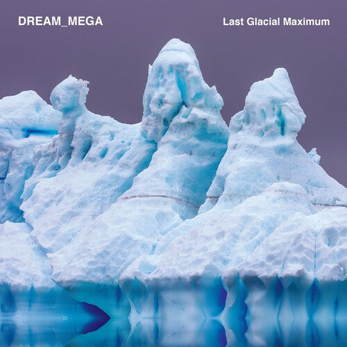 Dream Mega - Last Glacial Maximum (Vinyl)