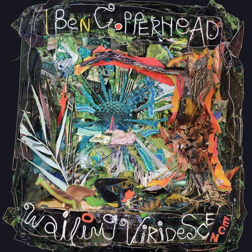 Ben Copperhead - Wailing Viridescence (Vinyl LP)