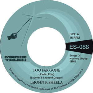 LaJohn & Sheela & Magic Touch - Too Far Gone b/w Everybody's Problem (Clear Blue 7" Vinyl)