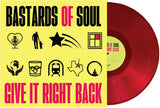 Bastards of Soul - Give It Right Back (Indie Exclusive Red Vinyl)