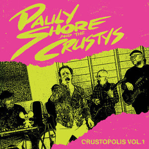 Pauly Shore and The Crustys  - Crustopolis Vol. 1