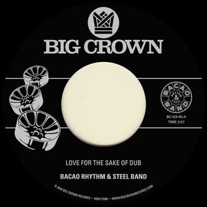 Bacao Rhythm & Steel Band - Love For The Sake Of Dub B/ w Grilled (7" Single)
