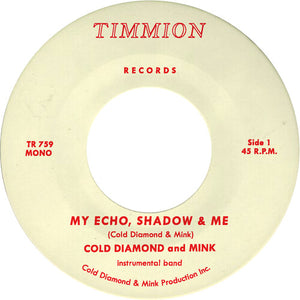 Cold Diamond & Mink - My Echo, Shadow and Me (Instrumental) (7" Vinyl Single)