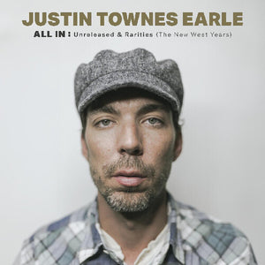 Justin Townes Earle  - All In: Unreleased & Rarities (The New West Years)