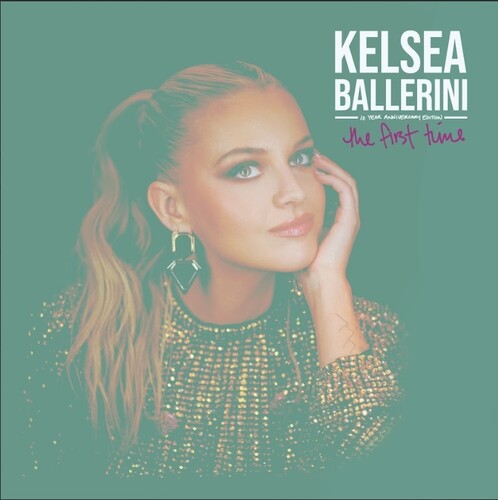 Kelsea Ballerini - The First Time: 10 Year Anniversary