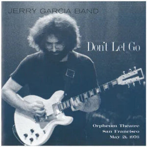 Jerry Garcia - Don't Let Go: Orpheum Theatre, San Francisco - May 21, 1976