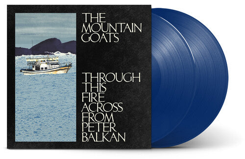 The Mountain Goats - Through This Fire Across From Peter Balkan (Indie Blue Vinyl) {PREORDER}
