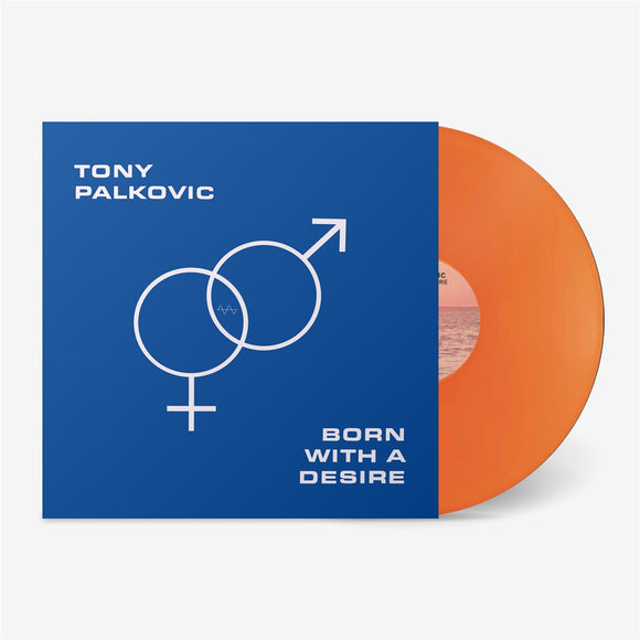 Tony Palkovic - Born With A Desire (Orange Vinyl)