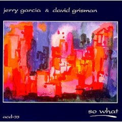 Jerry Garcia & David Grisman  - So What