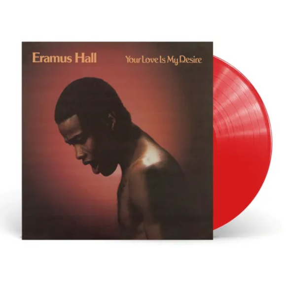 Eramus Hall - Your Love Is My Desire (RSD Essential Indie Colorway Translucent Red LP)