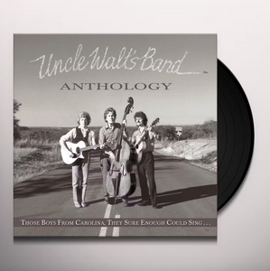Uncle Walt's Band - 'Anthology: Those Boys From Carolina, They Sure Enough Could Sing...