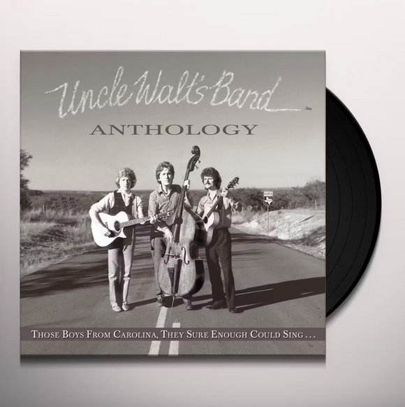 Uncle Walt's Band - 'Anthology: Those Boys From Carolina, They Sure Enough Could Sing...