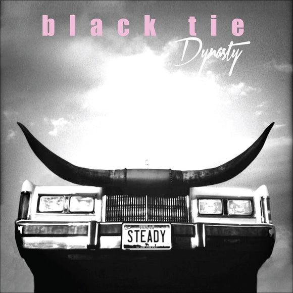 Black Tie Dynasty - Steady