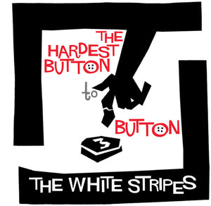 The White Stripes - Hardest Button to Button / St. Ides of March (7")