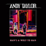 Andy Taylor - Man's A Wolf To Man (White Vinyl)