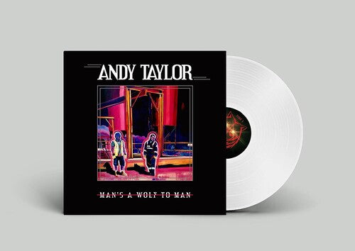 Andy Taylor - Man's A Wolf To Man (White Vinyl)