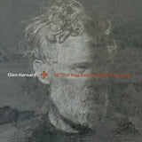 Glen Hansard - All That Was East Is West Of Me Now (Indie Exclusive Limited Edition Clear Vinyl)