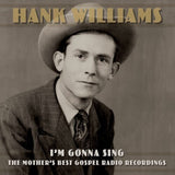 Hank Williams - I'm Gonna Sing: The Mother's Best Gospel Radio Recordings (3LP)
