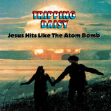 Tripping Daisy - Jesus Hits Like The Atom Bomb (2025 Pressing) {PREORDER}