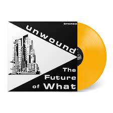 Unwound - Future Of What (Opaque Yellow Vinyl)