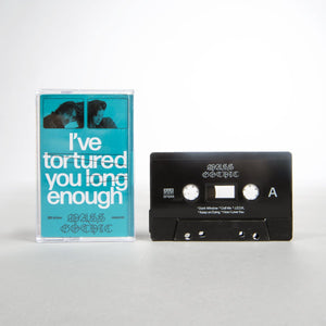 Mass Gothic - I've Tortured You Long Enough (Cassette)