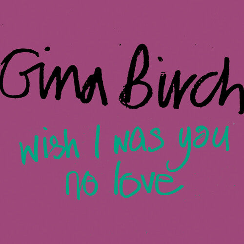 Gina Birch - Wish I Was You / No Love (7