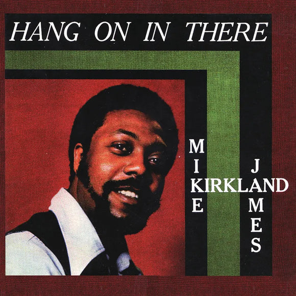 Mike James Kirkland  - Hang On In There
