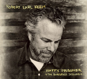 Robert Earl Keen - Happy Prisoner (The Bluegrass Sessions)