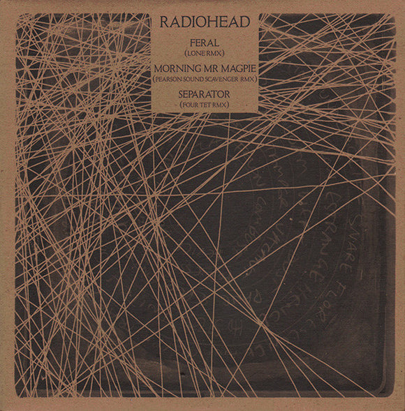 Radiohead - Feral (Lone RMX) / Morning Mr Magpie (Pearson Sound Scavenger RMX) / Separator (Four Tet RMX)