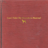 Tyler Childers - Can I Take My Hounds To Heaven? (Booklet Vinyl 3LP)